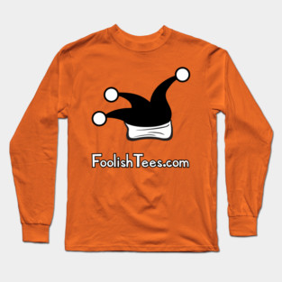 First and Foremost, Foolish Long Sleeve T-Shirt