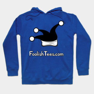 First and Foremost, Foolish Hoodie