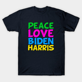 Peace Love Biden Harris T-Shirt
