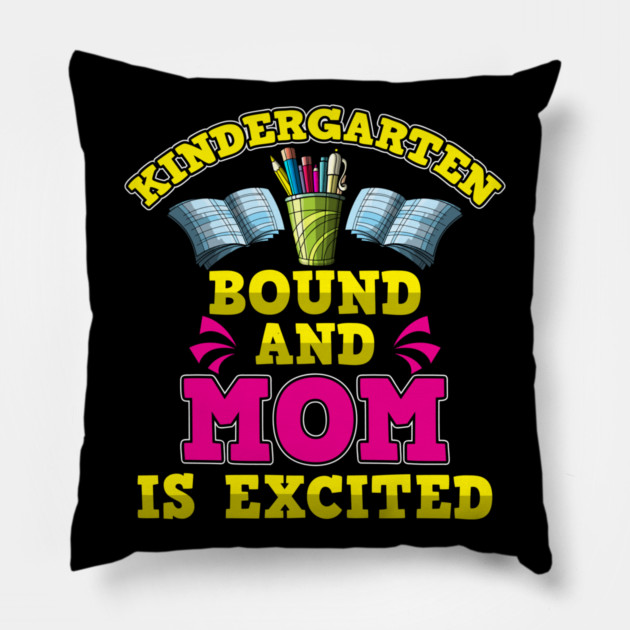 Kindergarten Bound Mom is Excited Pillow by belownormal