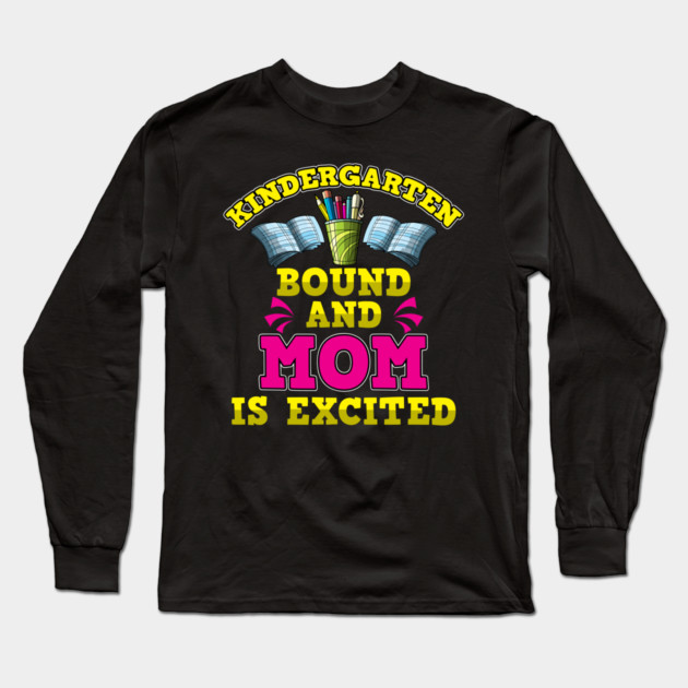 Kindergarten Bound Mom is Excited Long Sleeve T-Shirt by belownormal