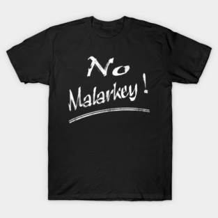 No Malarkey T-Shirt