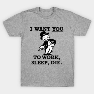 Work, Sleep, Die T-Shirt
