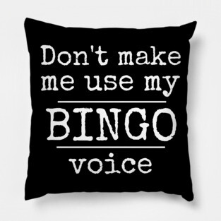 Don't Make Me Use My Bingo Voice Funny Mask Sweatshirt Pillow