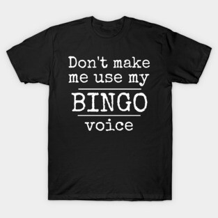 Don't Make Me Use My Bingo Voice Funny Mask Sweatshirt T-Shirt
