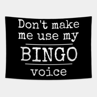 Don't Make Me Use My Bingo Voice Funny Mask Sweatshirt Tapestry
