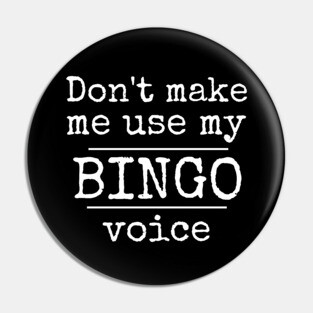 Don't Make Me Use My Bingo Voice Funny Mask Sweatshirt Pin