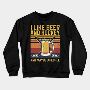 funny i like beer and hockey and maybe 3 people Crewneck Sweatshirt