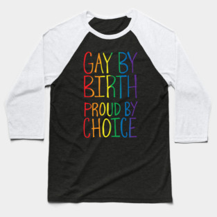 Gay By Birth Baseball T-Shirt