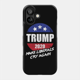 Trump 2020 Make Liberals Cry Again Phone Case
