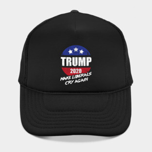 Trump 2020 Make Liberals Cry Again Hat