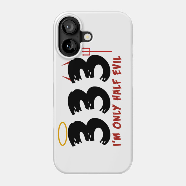 Only Half Evil Phone Case by MCALTees