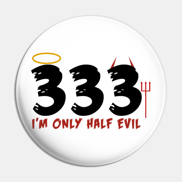 Only Half Evil Pin by MCALTees