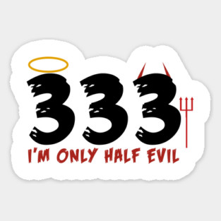 Only Half Evil Sticker