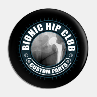 Bionic Hip Club - Hip Replacement Surgery Pin