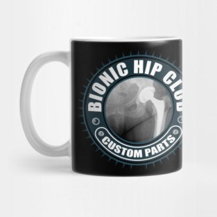 Bionic Hip Club - Hip Replacement Surgery Mug