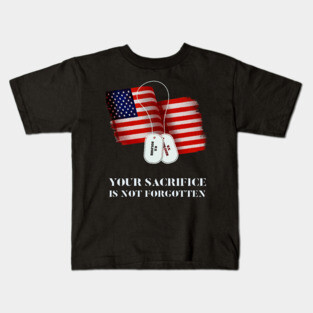 Veterans Your Sacrifice Is Not Forgotten Kids T-Shirt
