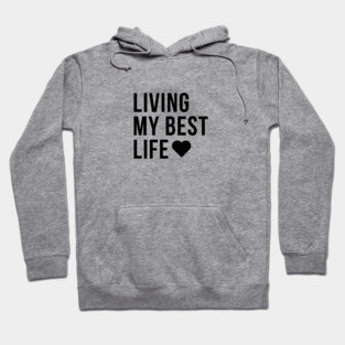 LIVING MY BEST LIFE Minimalist Black Typography Hoodie