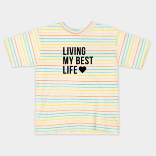 LIVING MY BEST LIFE Minimalist Black Typography Kids T-Shirt