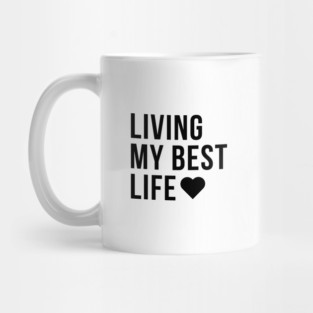 LIVING MY BEST LIFE Minimalist Black Typography Mug