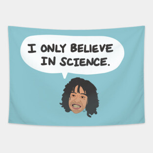 I Only Believe In Science. Tapestry