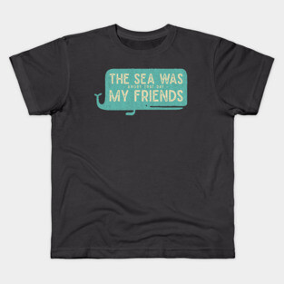 The Sea was Angry that Day my Friends Kids T-Shirt