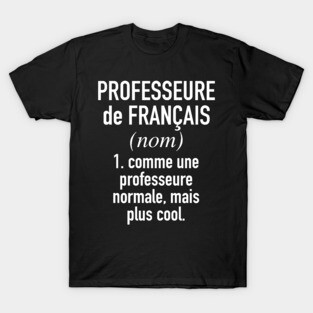 French Teacher (Female) - in French Language T-Shirt
