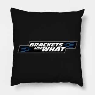 Brackets Like What! Pillow