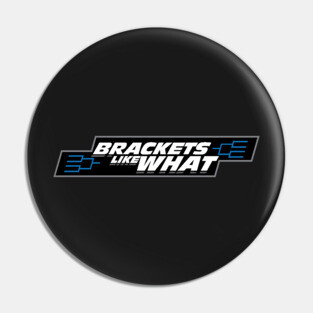 Brackets Like What! Pin