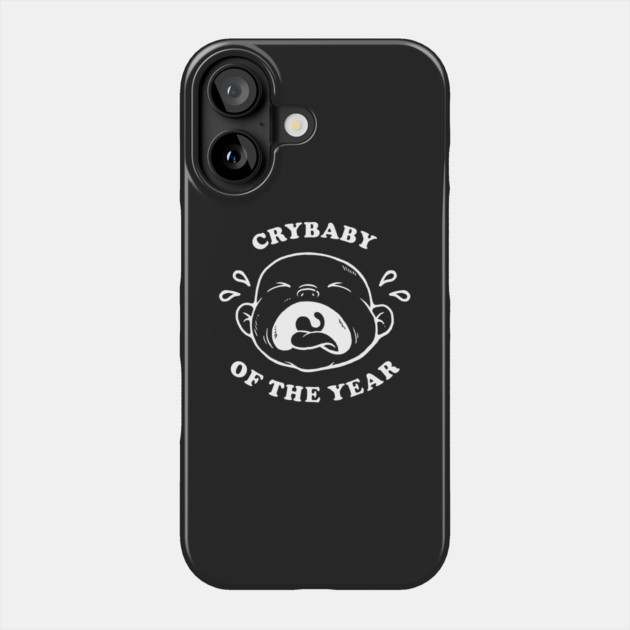 Crybaby Of The Year Phone Case by dumbshirts