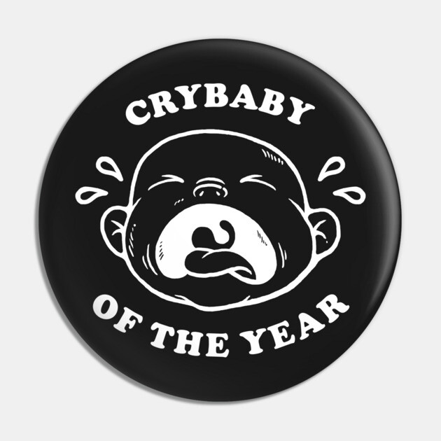 Crybaby Of The Year Pin by dumbshirts