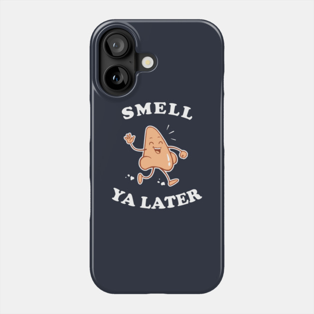 Smell Ya Later Phone Case by dumbshirts
