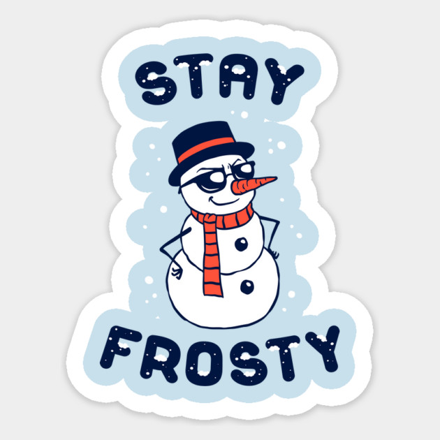Stay Frosty Sticker by dumbshirts