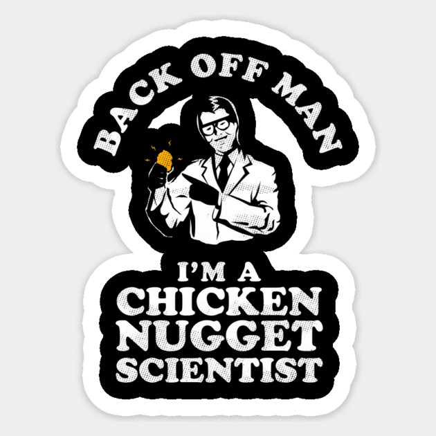 Back Off Man I'm A Chicken Nugget Scientist Sticker by dumbshirts