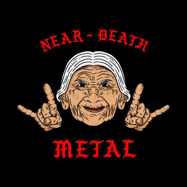 Near Death Metal by dumbshirts