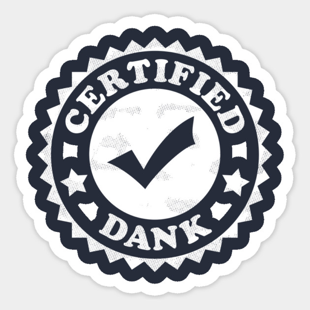 Certified Dank Sticker by dumbshirts