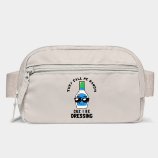 They Call Me Ranch Coz I Be Dressing Bag