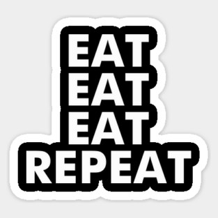 Eat Eat Eat Repeat Magnet