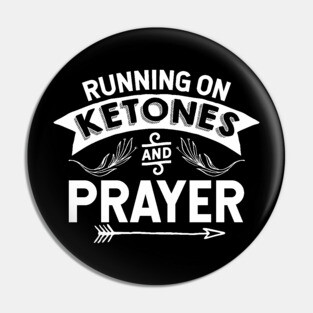 Running On Ketones And Prayer - Holy God T-Shirt Pin