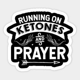 Running On Ketones And Prayer - Holy God T-Shirt Sticker