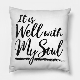 It Is Well With My Soul Pillow