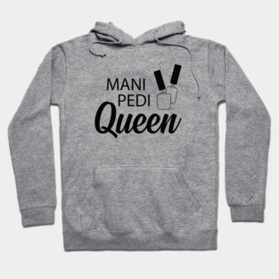 Manicure Pedicure Queen - Mani Pedi Queen Hoodie
