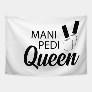 Manicure Pedicure Queen - Mani Pedi Queen Tapestry