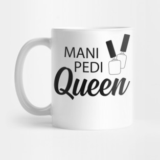 Manicure Pedicure Queen - Mani Pedi Queen Mug