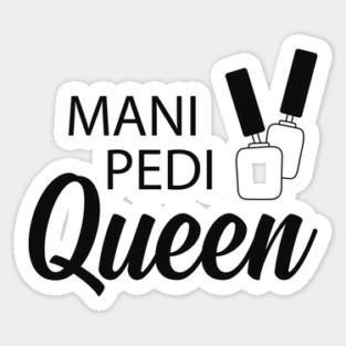 Manicure Pedicure Queen - Mani Pedi Queen Sticker