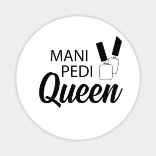 Manicure Pedicure Queen - Mani Pedi Queen Magnet