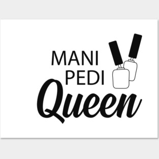 Manicure Pedicure Queen - Mani Pedi Queen Posters and Art