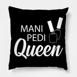 Manicure Pedicure Queen - Mani Pedi Queen Pillow