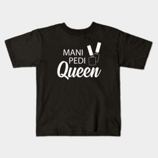Manicure Pedicure Queen - Mani Pedi Queen Kids T-Shirt
