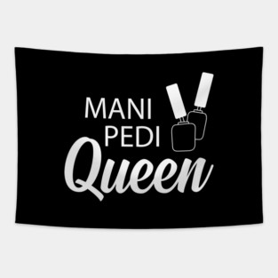 Manicure Pedicure Queen - Mani Pedi Queen Tapestry